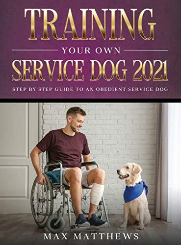 Max Matthews Training Your Own Service Dog 2021 (Hardback)