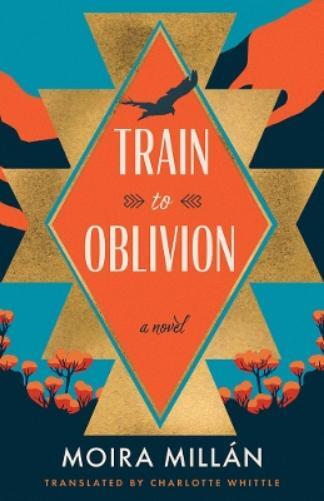 Moira Millán Train to Oblivion (Paperback)