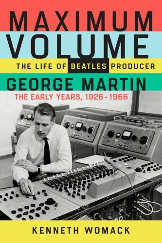 Maximum Volume: The Life of Beatles Producer George Martin,...  (Paperback)