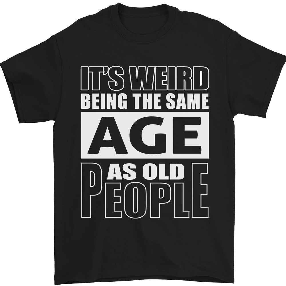 The Same Age as Old People Funny Birthday Mens T-Shirt 100% Cotton