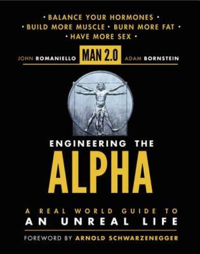 Man 2.0 Engineering the Alpha: A Real World Guide to an Unreal Life: - VERY GOOD