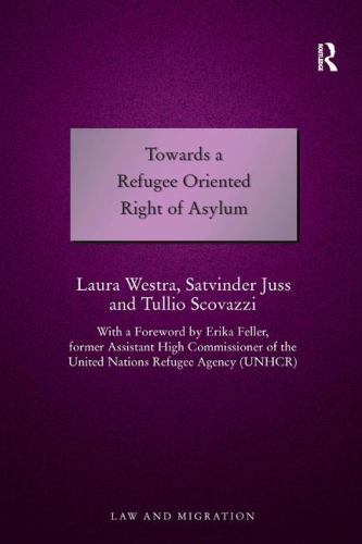 Towards a Refugee Oriented Right of Asylum (Law and Migration), Westra, Laura,Ju