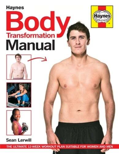 Body Transformation Manual: The step-by-step guide to obtaining the body you