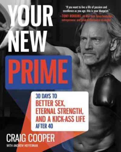 Your New Prime: 30 Days to Better Sex, Eternal Strength, and a Kick- - VERY GOOD-image
