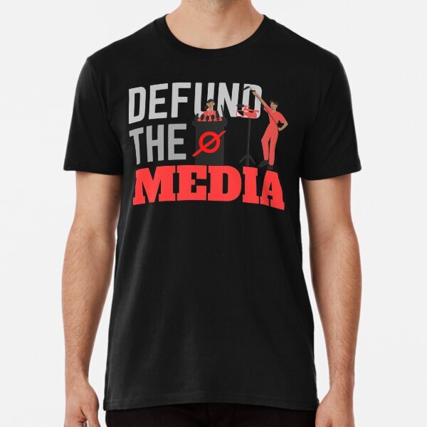Funny Political Gift -Defund The Media Movement Premium T-Shirt S-5XL