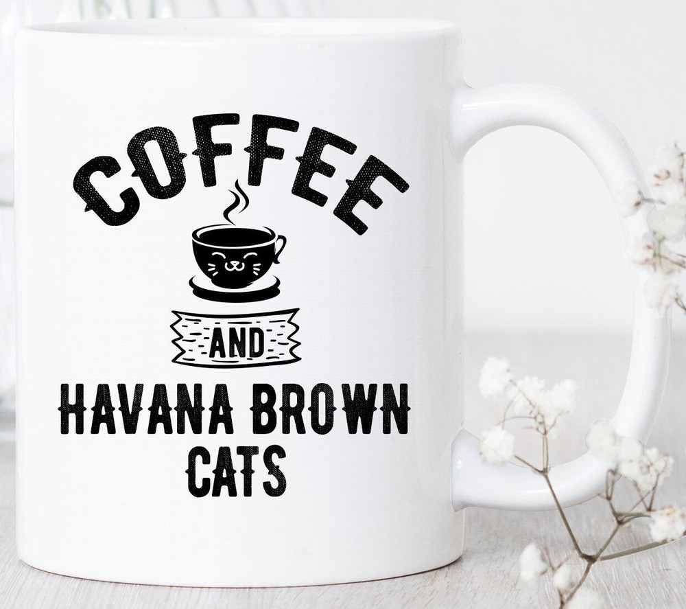 Coffee And Havana Brown Cats Mug Havana Brown Mug Havana Brown Gift Havana Brown