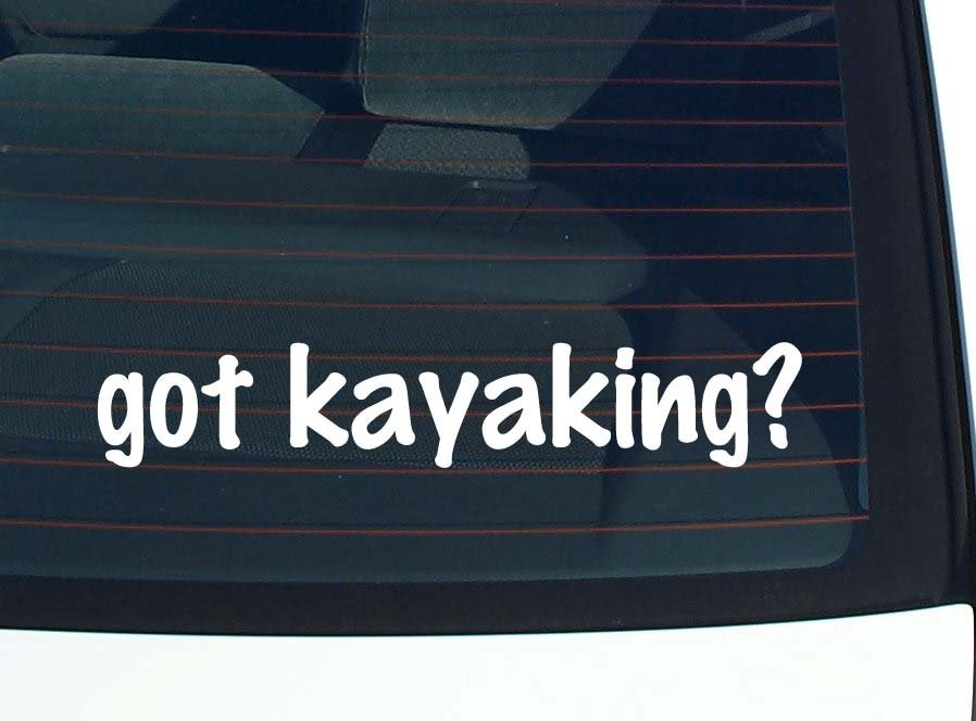 Got Kayaking Funny Car Decal Bumper Sticker Vinyl Window