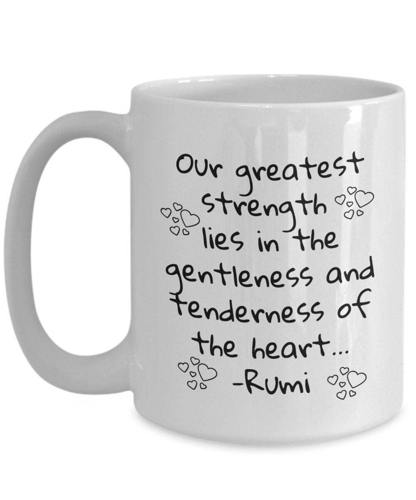 Inspirational Coffee Mug With Rumi Quote Our Greatest Strength