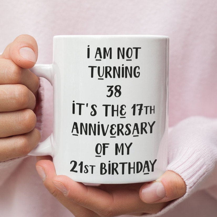38th Birthday Gift Idea - Hilarious Turning 38 Coffee Mug for 38-Year-Olds