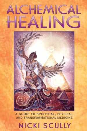 Alchemical Healing: A Guide to Spiritual, - Paperback, by Scully Nicki - Good