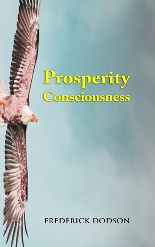 Frederick Dodson Prosperity Consciousness (Hardback)