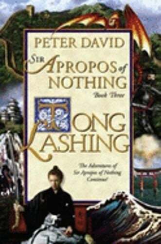 Tong Lashing: The Continuing Adventures of Sir Apropos of Nothing by Peter David