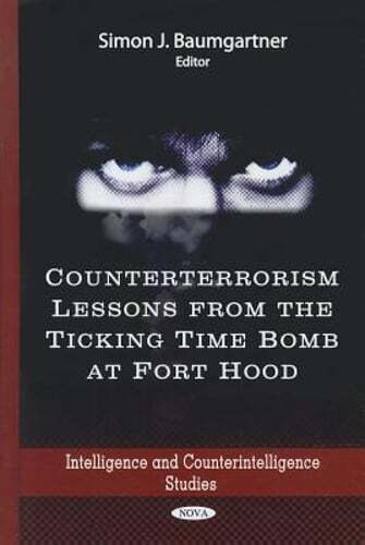 Counterterrorism Lessons from the Ticking Time Bomb at Fort Hood by Baumgartner