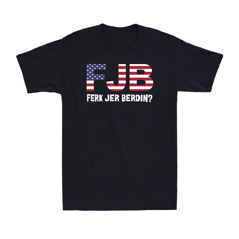 FJB Ferk Jer Berdin Funny Trend 202 Political Saying Men's Short Sleeve T-Shirt