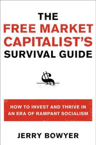 The Free Market Capitalists Survival Guide: How to Invest and Thrive in  - GOOD