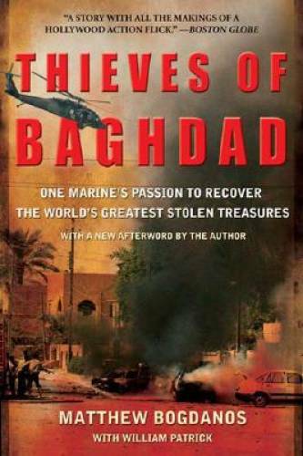 Thieves of Baghdad: One Marine's Passion to Recover the World's Greatest  - GOOD