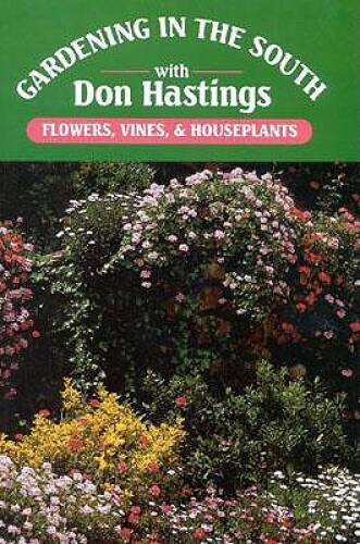 Gardening in the South: Flowers, Vines, & Houseplants (Gardening in  - VERY GOOD