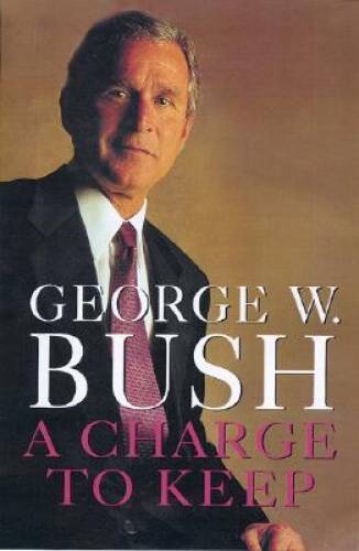 A Charge to Keep - Hardcover By Bush, George W. - VERY GOOD
