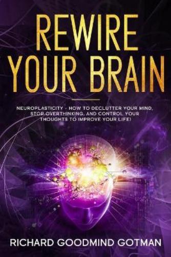 Richard Goodmind Gotman Rewire Your Brain (Paperback) Emotional Intelligence