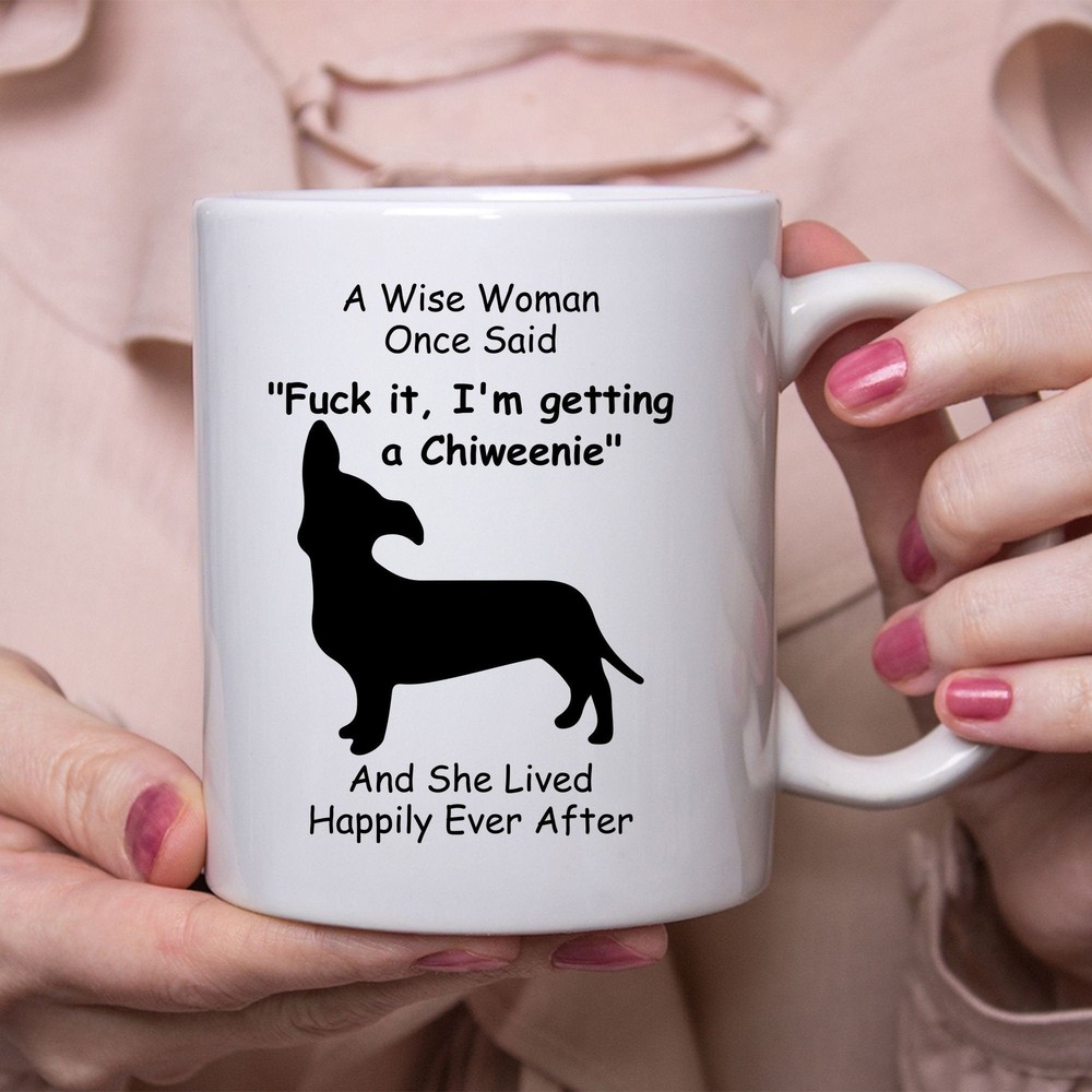 Funny Chiweenie Gifts For Women A Wise Woman Once Said Coffee Mug White