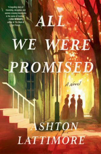 All We Were Promised: A Novel - Hardcover By Lattimore, Ashton - VERY GOOD