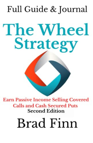 The Wheel Strategy: Earn Passive Income Selling Calls and Put: Full Guide & Jour