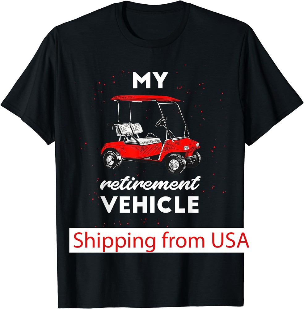 My Retirement Vehicle Golf Cart Retired Plan Gift Unisex T-Shirt