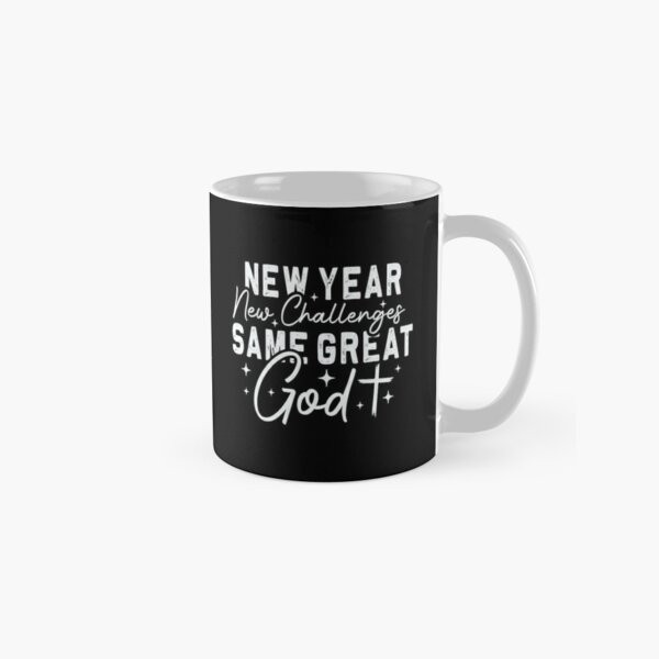 New Year New Challenges Same Great God Classic Mug Gift for Family