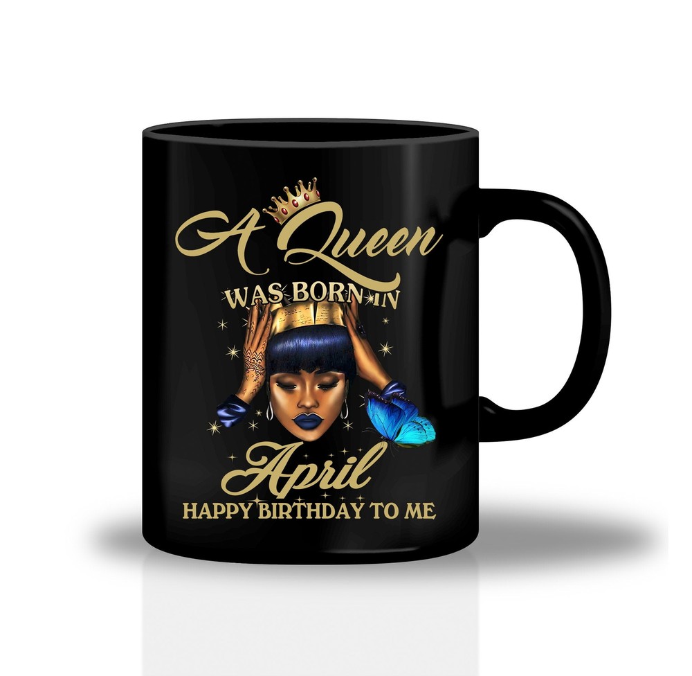 Personalized Mug Birthday Mug Aprilbirthday Mug A Queen Was Born In April Mug