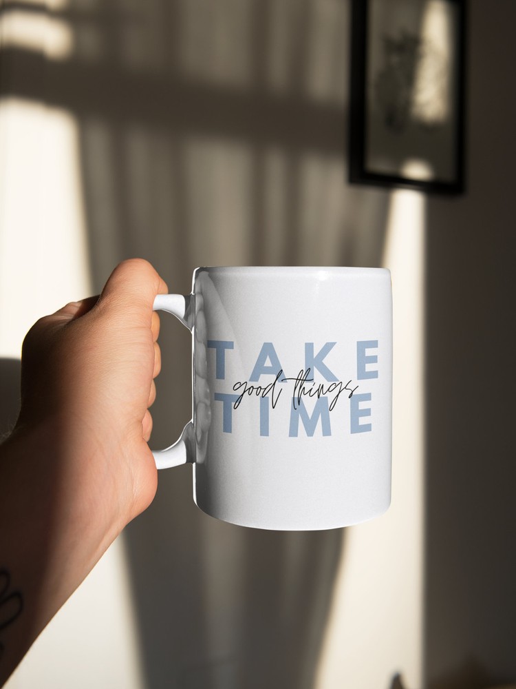 Good Things Take Time Mug Customized Text Mug Inspirational Quote Sayings Mug
