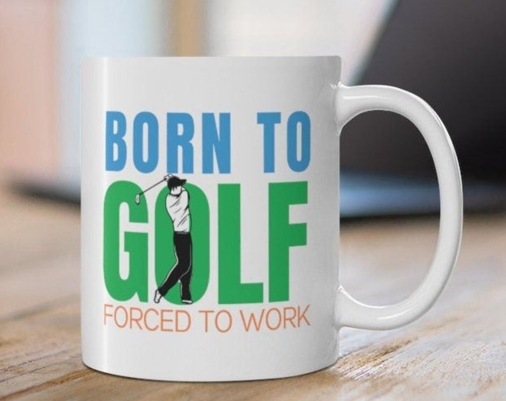 Born To Golf Forced To Work Funny Golf Mug Golf Lover Gift Golf Gifts For Men Go