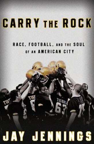 Carry the Rock Race Football and the Soul of an American City by Jay Jennings