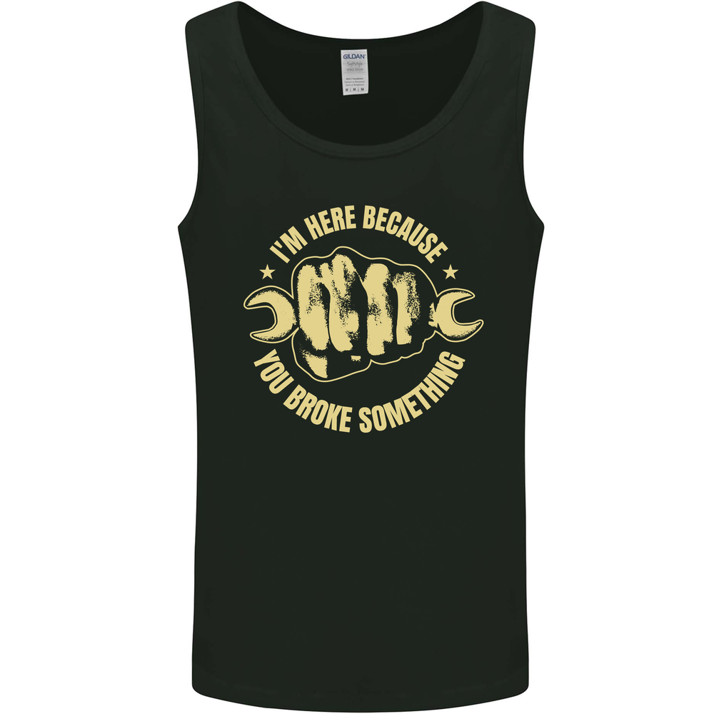 Mechanic Here Because You Broke Something Mens Vest Tank Top