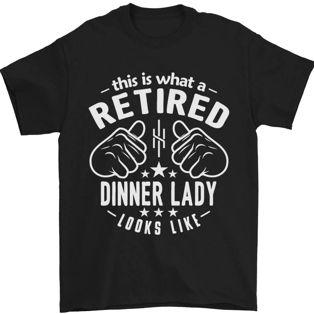 An Retired Dinner Lady Looks Like Mens T-Shirt 100% Cotton