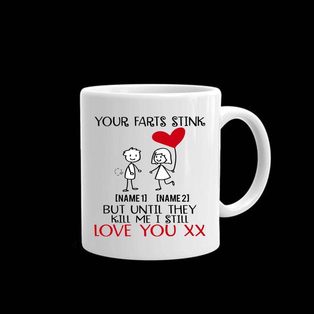 Personalized Your Farts Stink But Until They Kill Me I Still Love Ceramic Coffee