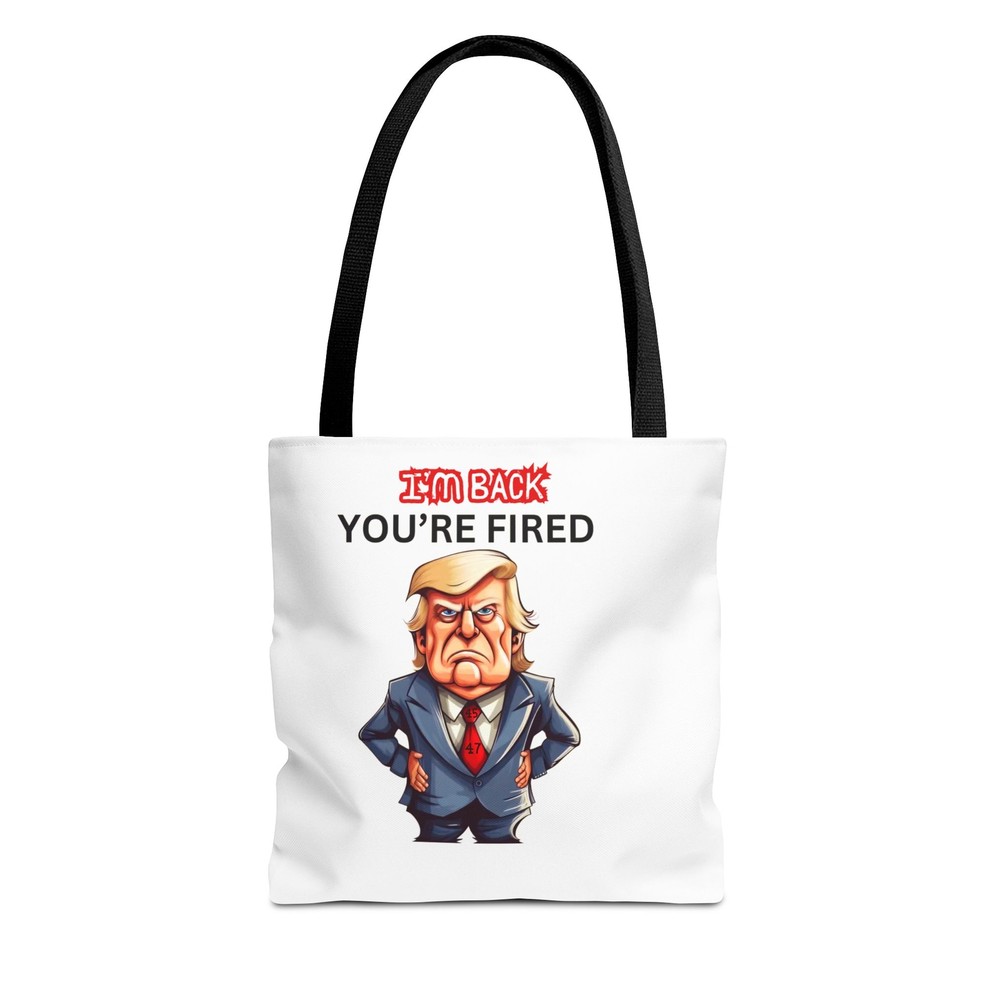 I'M BACK- YOU'RE FIRED Tote Bag