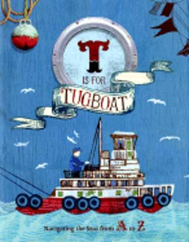T Is for Tugboat Learn the Alphabet with Fun Sea Adventures for Kids
