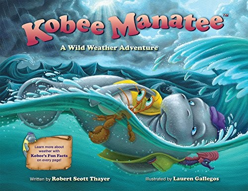 Kobee Manatee Hardcover Kids Book Wild Weather Adventure by Robert Scott Thayer 2015
