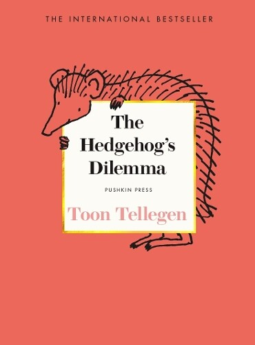 Toon Tellegen The Hedgehog’s Dilemma (Hardback)