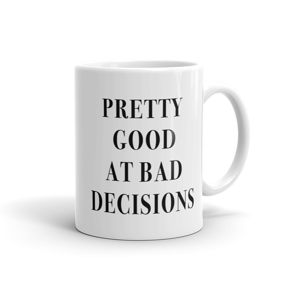 Ironic Bad Decisions Mug Funny Sarcastic Gift For Her
