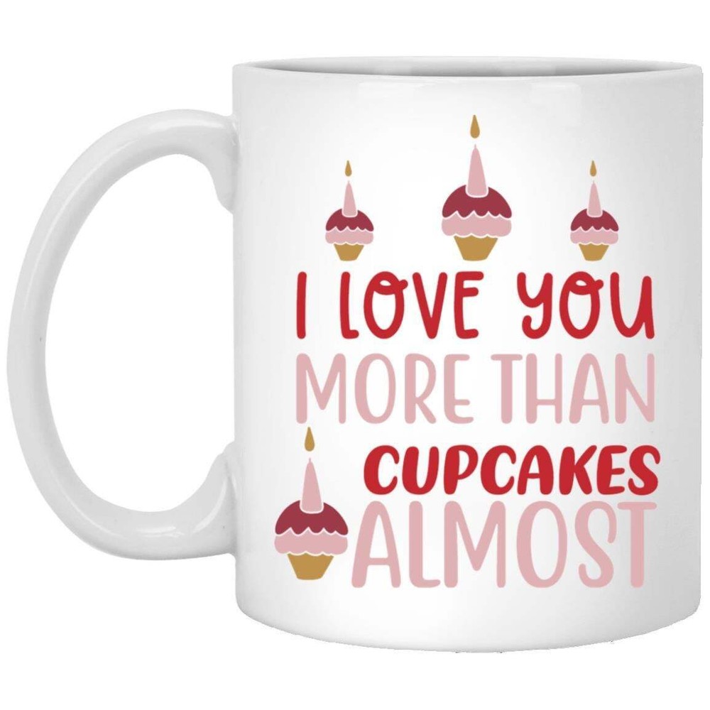 I Love You More Than Cupcakes Almost Mug Gift for Mom Dad Grandpa