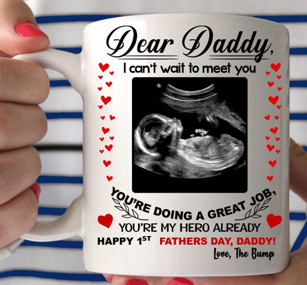 First Father's Day Coffee Mug Dear Daddy I Can't Wait To Meet You Mug Baby