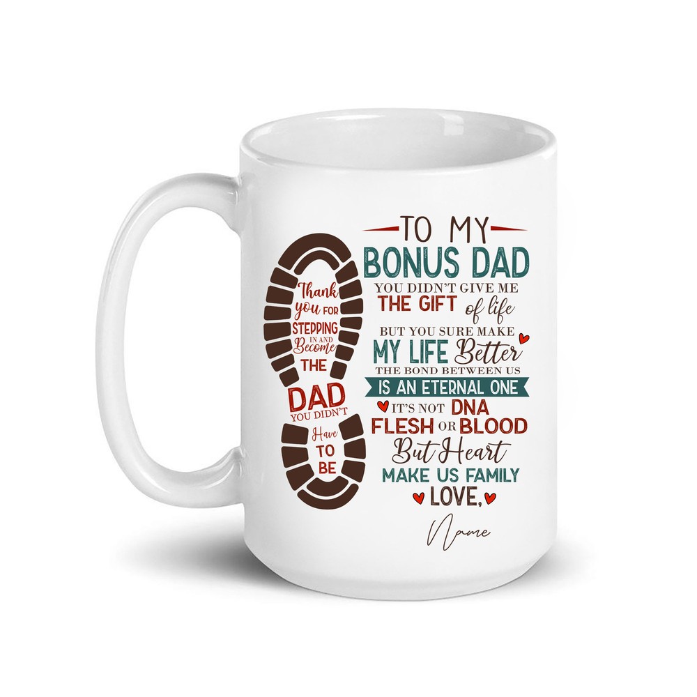 Personalized To My Bonus Dad You Didn’t Give Me The Gift Of Life Coffee Mug