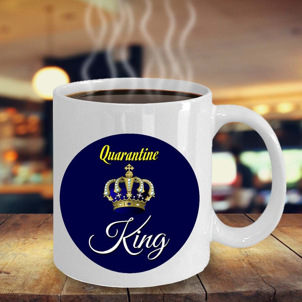 Quarantine King Funny Coffee Mug for Humor Lovers