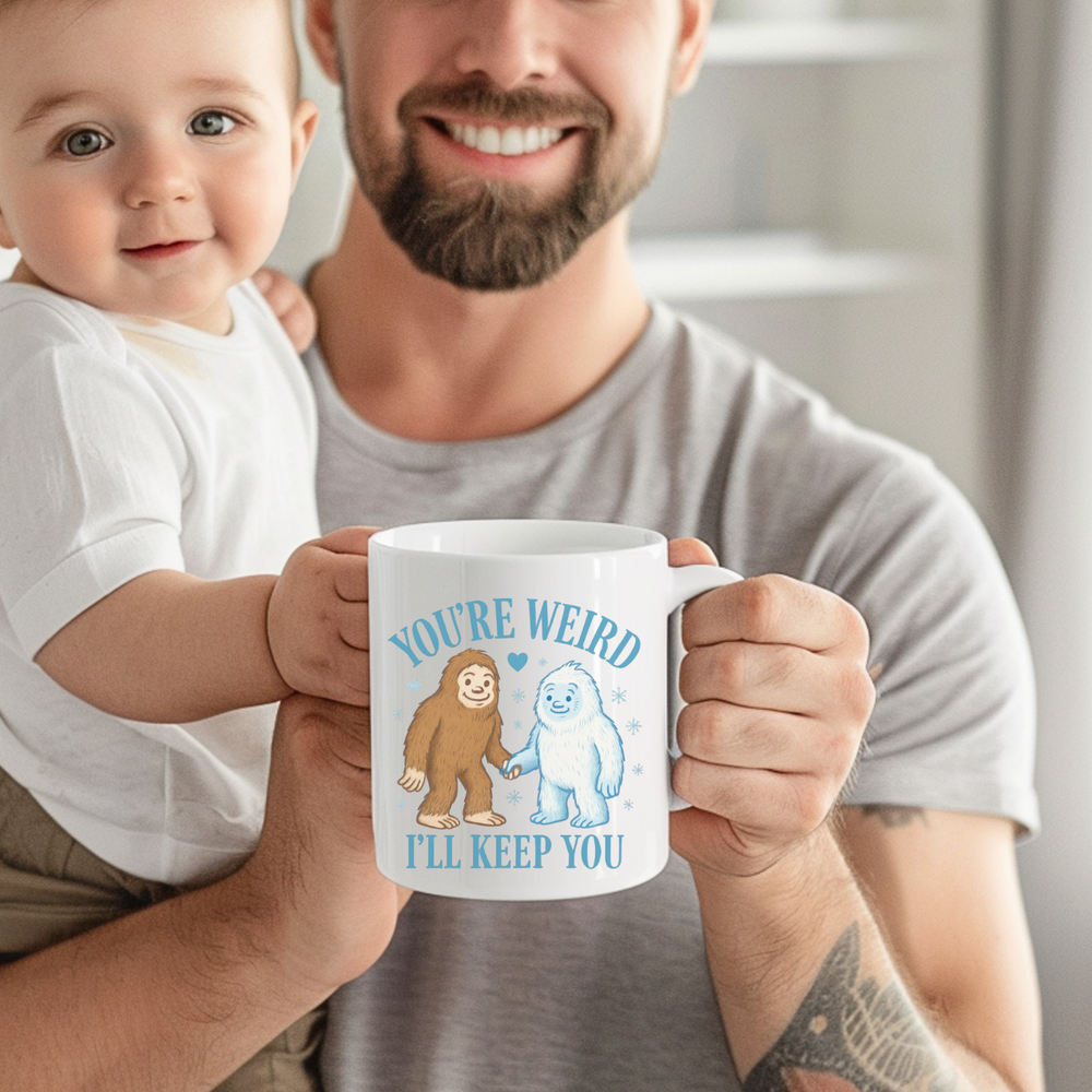 Bigfoot and Yeti Funny Coffee Mug | You're Weird I'll Keep You