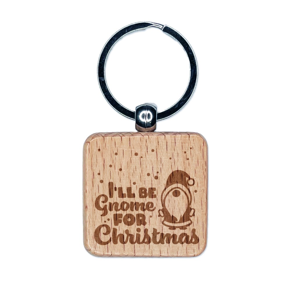 I'll Be Gnome For Christmas Home Engraved Wood Square Keychain Tag Charm