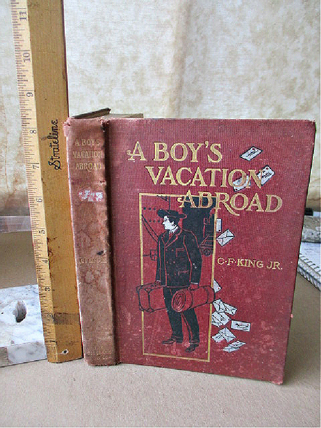 A BOY'S VACATION ABROAD, 1907, C.F.King,Jr, Illustrated Photos
