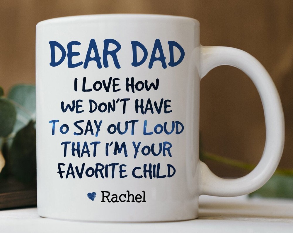 Personalized Dear Dad Mug I'm Your Favorite Child Mug Father Day Mug Dad Mug