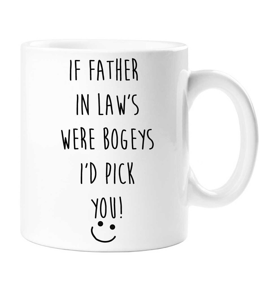 Father In Law Mug If Father In Law's Were Bogeys I'd Pick You Funny Novelty Cup