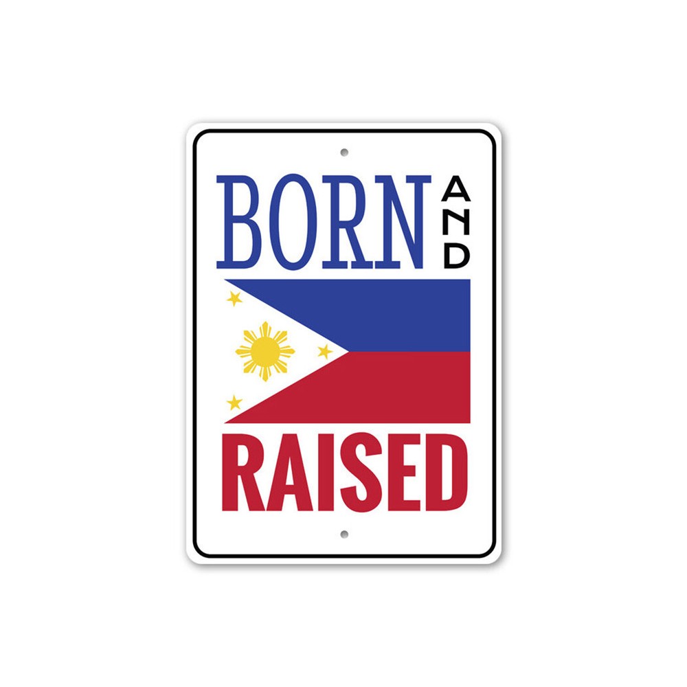 Born and Raised, Filipipno Patriot Home Decor, Man Cave Pinoy Flag Metal Sign